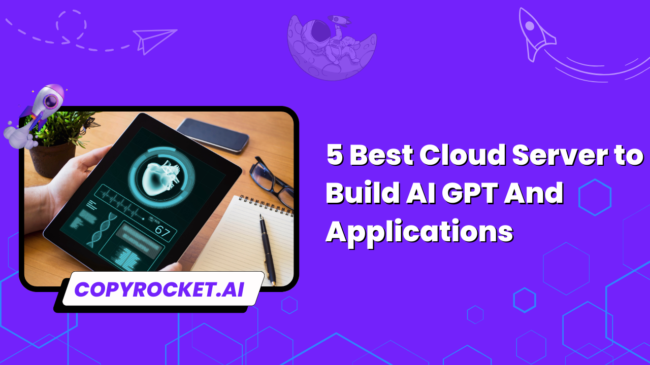 5 Best Cloud Server to Build AI GPT​ And Applications